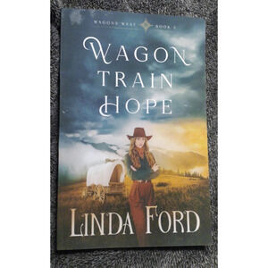 Wagon Train Hope by Linda Ford Book 2 in the Wagons West Series